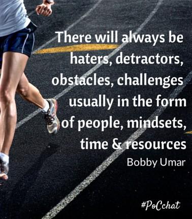 raehanbobby's tweet image. &quot;There will always be haters, detractors, obstacles, challenges usually in the form of people, mindsets...&quot;

#leadership #quotes #PoCchat