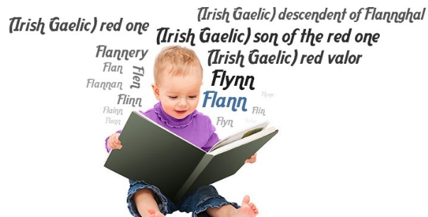 Flann "bright red" in Irish. Popular name for boys & girls in ancient Ireland. Flann mac Lonáin (d 896) Irish poet. His satires were so vicious they earned him nickname "Devil's Son", but eloquence equally legendary! At his funeral he's said to have risen to declaim his eulogy!