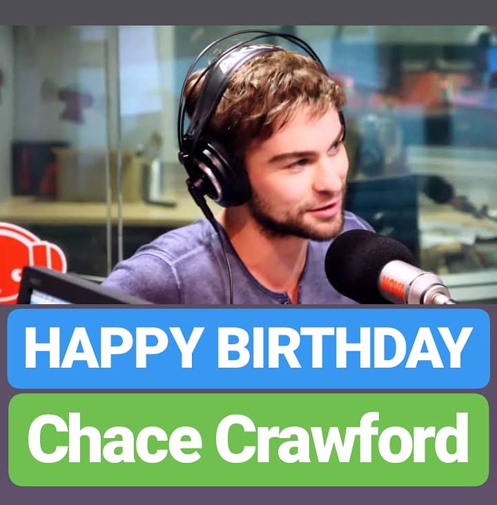 HAPPY BIRTHDAY 
Chace Crawford 