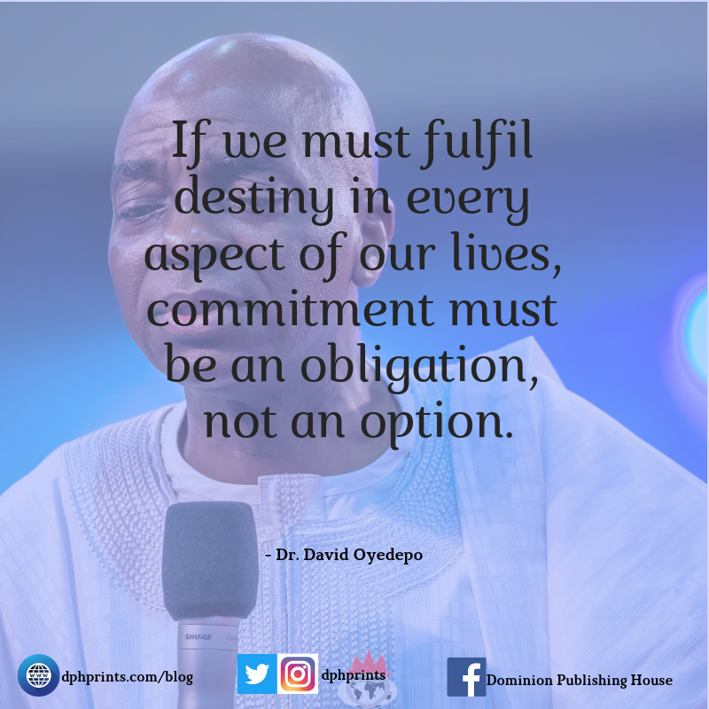dphprints's tweet photo. If we must fulfill destiny in every aspect of our lives, commitment must be an obligation, not an option. https://t.co/wqUGnZSZPa