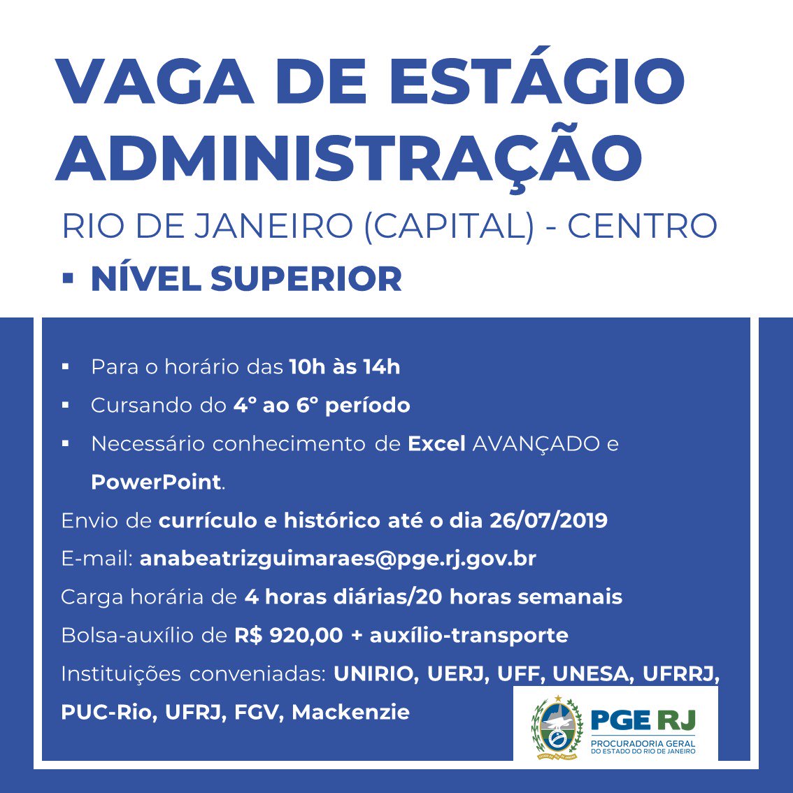 Oportunidade de Estágio!

Administração - Nível Superior

Rio de Janeiro (Capital) - Centro

Envio de currículo e histórico até o dia 26/07/2019

E-mail: anabeatrizguimaraes@pge.rj.gov.br