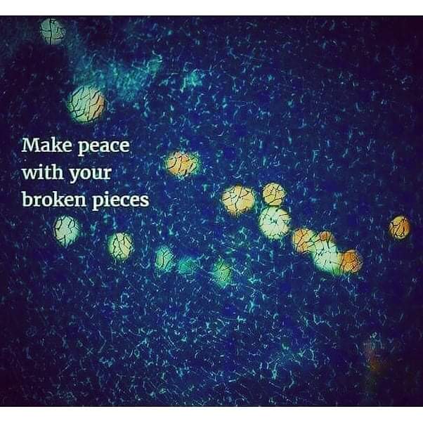 Make peace with your broken 💔 pieces. #Healing #Recovery #healingispossible #SurvivorTough