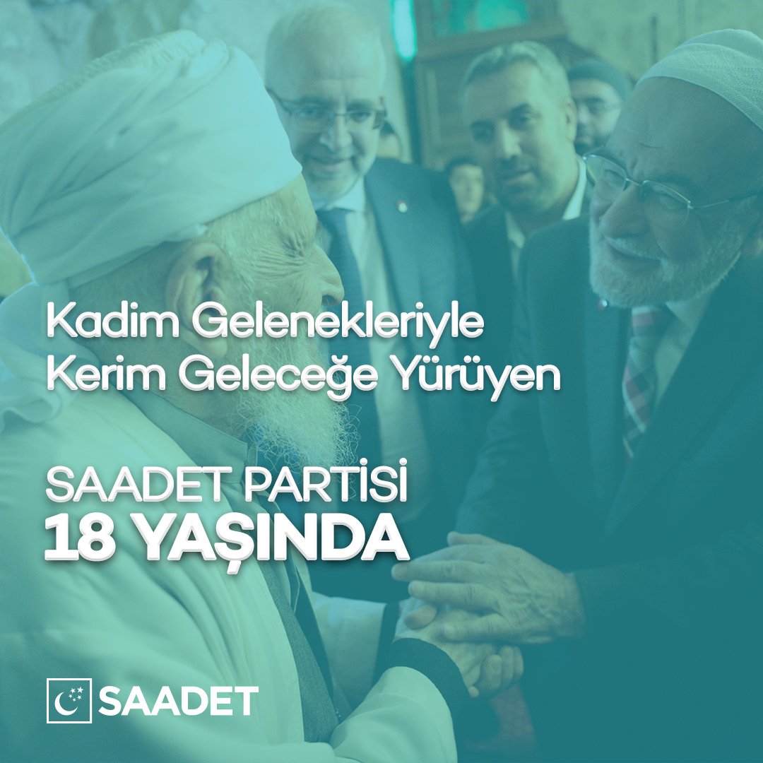 Kadim Gelenekleriyle
Kerim Geleceğe Yürüyen 
#Saadet18Yaşında #SaadetPartisi