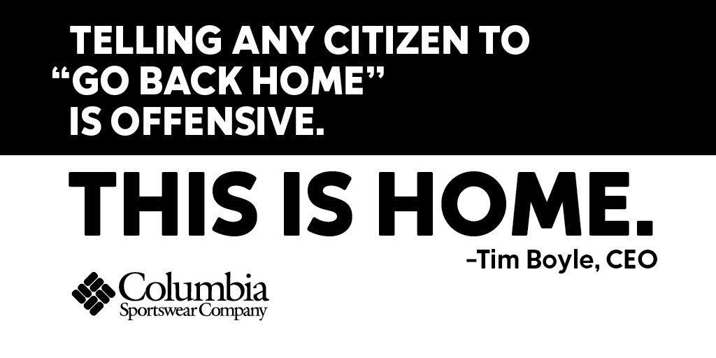 A message from our CEO Tim Boyle: We believe that diversity is one of the great strengths of our country. It is important to be open and welcoming toward individuals of all backgrounds. Telling any citizen to “go back home” is offensive. This is home.
