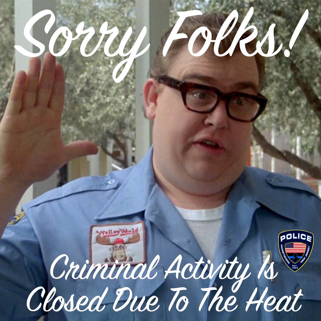 Folks! Due to the extreme heat, we are asking anyone thinking of doing criminal activity to hold off. It’s way to hot out there and conducting criminal activity in this extreme heat is downright crazy. 

We will all meet again next week  when it’s cooler. 

Sincerely, 

HPD