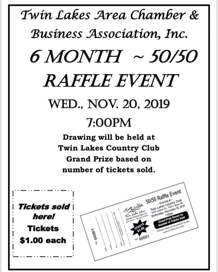 Don't Forget To Buy Your Ticket for the 50/50 Raffle Event. Tickets sold at the Twin Lakes Area Chamber &amp; Business Association building.