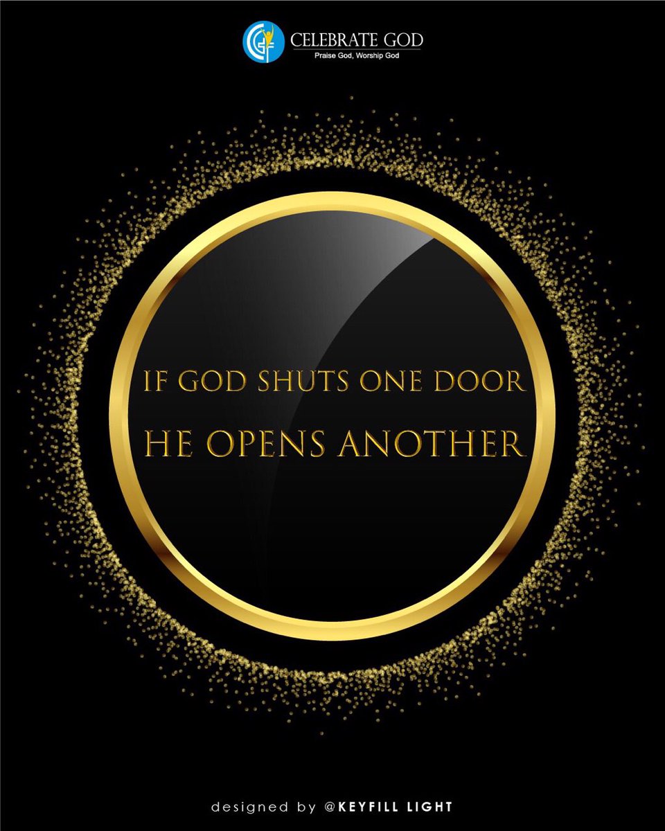 If God Shuts One Door He Opens Another Celebrategod God
