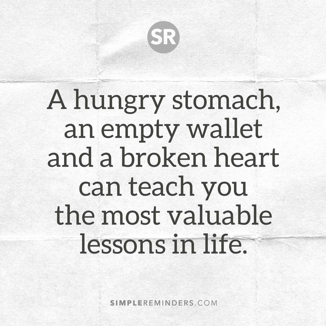 A hungry stomach, an empty wallet and a broken heart can teach you the most  valuable lessons in life. @GoMcGillMedia @BryantMcGill @JenniMcGill_  #SimpleReminders #quotes #quotestoliveby #heart #hungry #broken #lessons  #life #teach #empty #, image size:1080x1080
