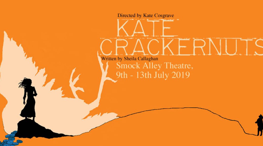 NO DRAMA THEATRE PRESENTS
KATE CRACKERNUTS
WRITTEN BY @sheilacalla
DIRECTED BY @krate_krate
9 – 13 Jul | 7:30pm | Main Space
Smock Alley Theatre Dublin
Based loosely and lyrically on the Scottish fairy tale “Kate Crackernuts”
@NoDramaTheatre @smockalley
bit.ly/KATECRACKERNUTS