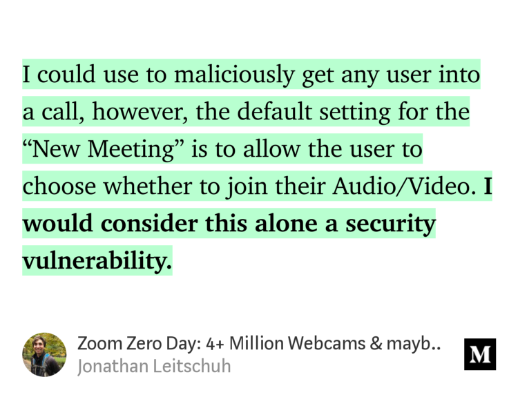 nicholas_ball's tweet photo. This is ridiculous! Uninstall Zoom until this gets dealt with. "Zoom Zero Day: 4+ Million Webcams &amp;amp; maybe an RCE? Just get them to visit your website!" - Jonathan Leitschuh https://t.co/rkZU4RFAAH #security #zoom #vun #CVE #tech #startup #broken #risk #venerability #research https://t.co/MS860o8rLy