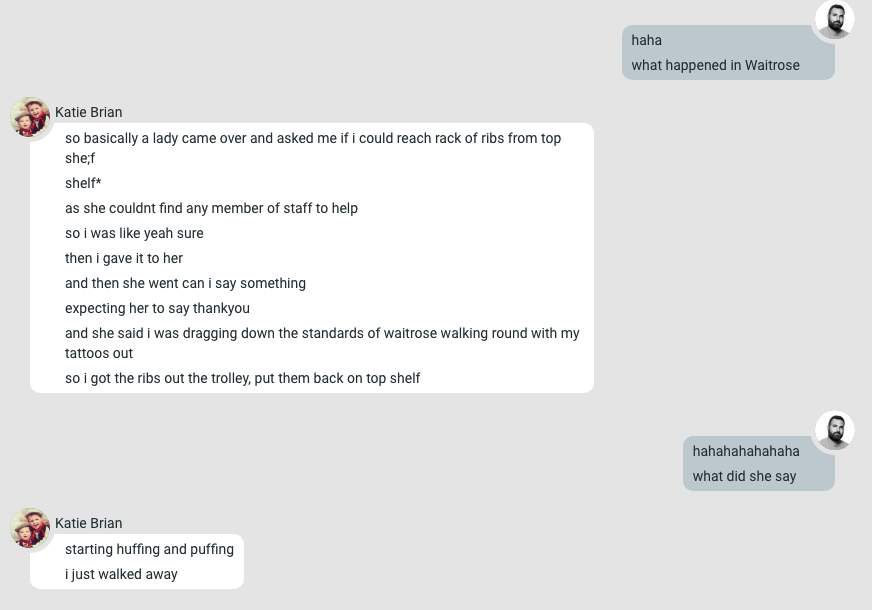 My wife went straight savage in Waitrose. Fuck you, Doris, and your hatred of tattooed millennials.