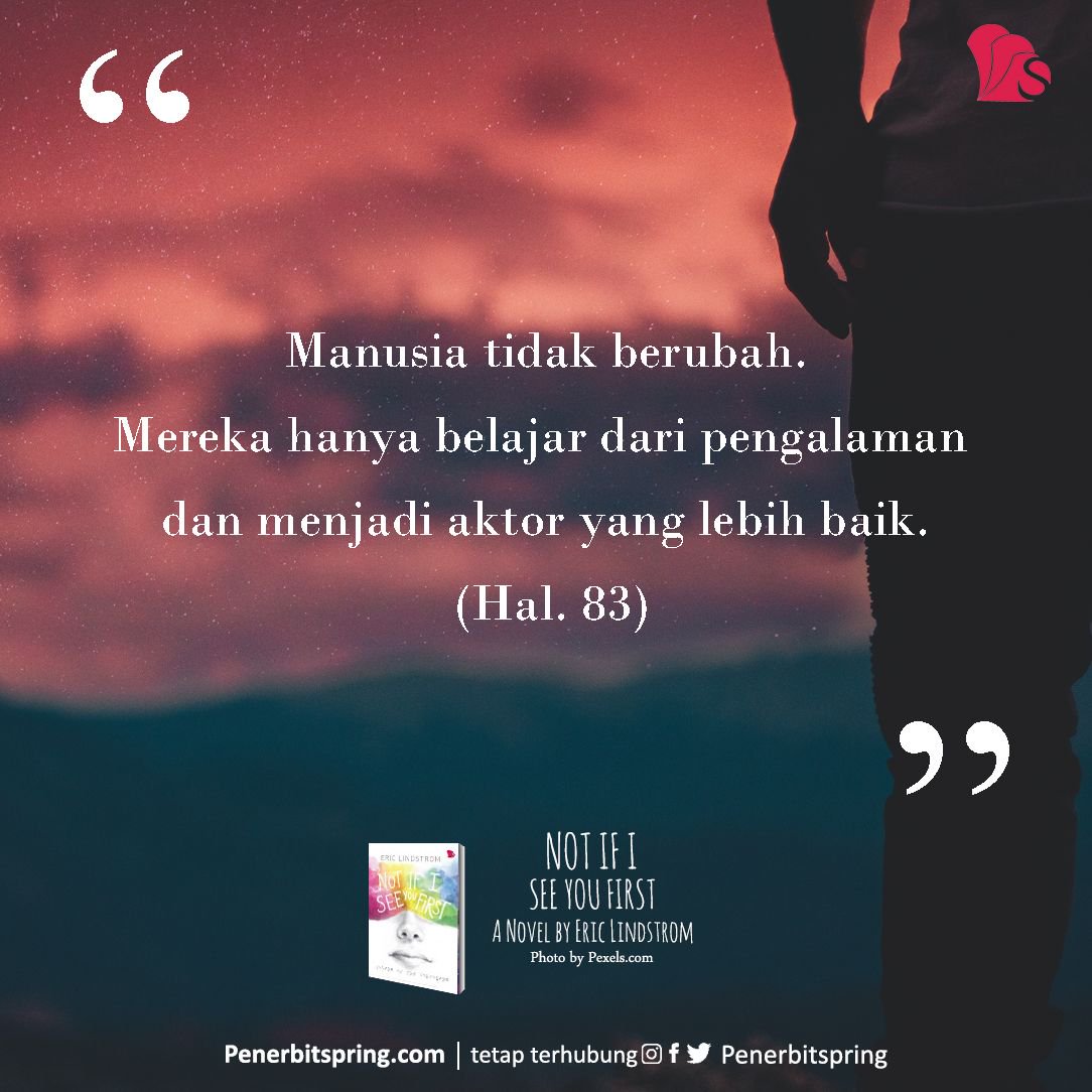 penerbitspring's tweet image. "Manusia tidak berubah. Mereka hanya belajar dari pengalaman dan menjadi aktor yang lebih baik."

#penerbitSpring 
#NotIfISeeYouFirst
#MySpringStory 
#NovelTerjemahan 
#quoteoftheday 
#quotesaboutlife