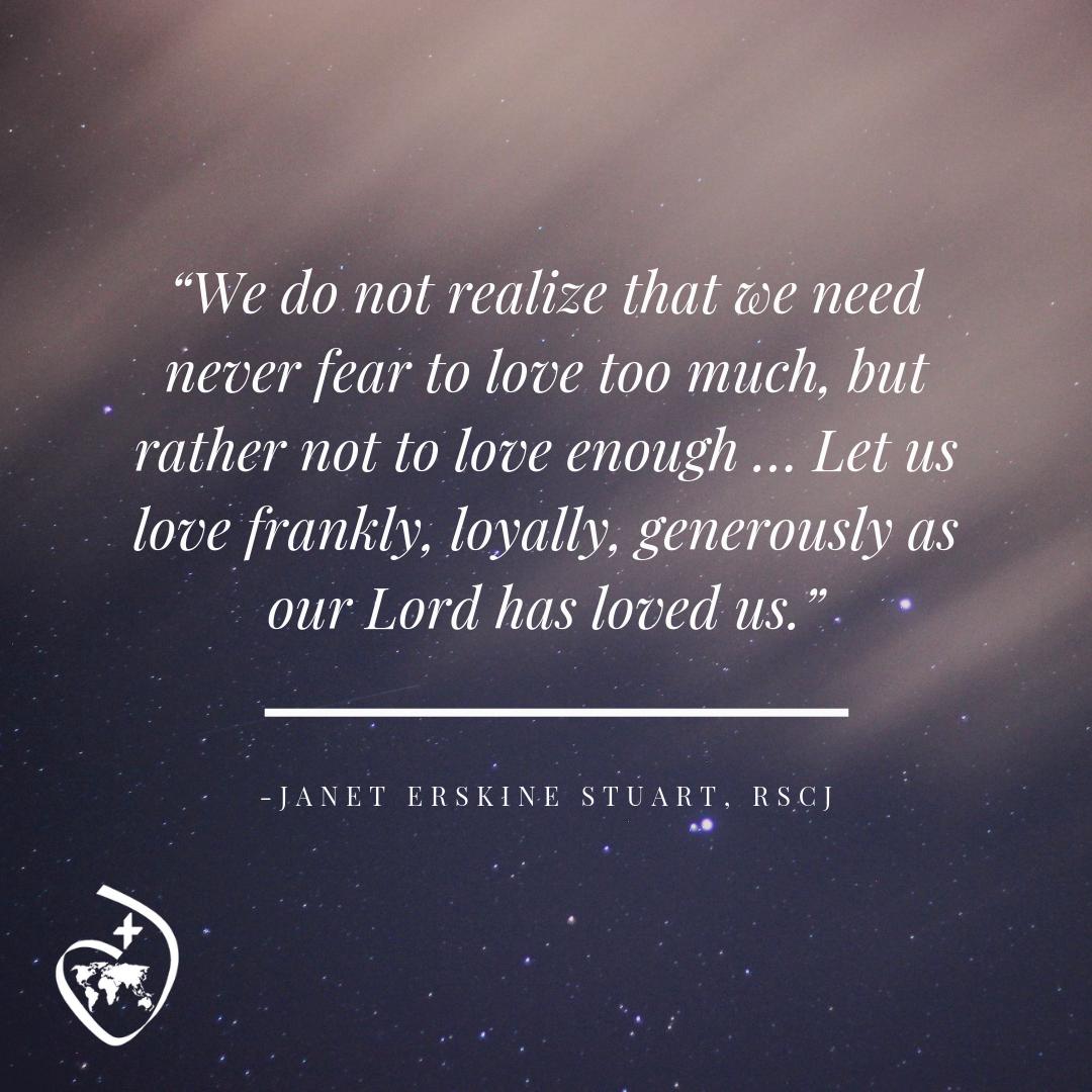 RSCJUSC's tweet photo. “We do not realize that we need never fear to love too much, but rather not to love enough … Let us love frankly, loyally, generously as our Lord has loved us.”
-Janet Erskine Stuart, RSCJ
#LoveIsOurMission #CoeurValues #WeAreSacredHeart https://t.co/ukYRUrQlx3