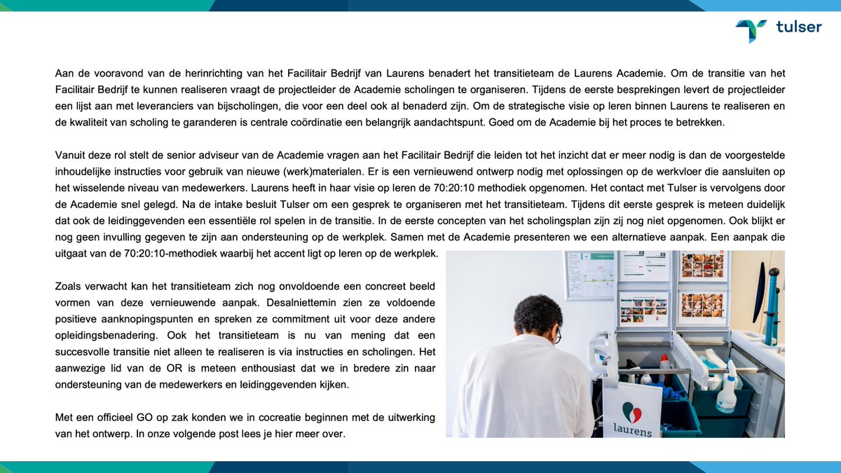 Aan de vooravond van de herinrichting van het Facilitair Bedrijf van <a href="/LaurensZorg/">Laurens</a> benadert het transitieteam Laurens Academie. Om de transitie van het Facilitair Bedrijf te kunnen realiseren vraagt de projectleider de Academie scholingen te organiseren.
Onderstaand de hele story: