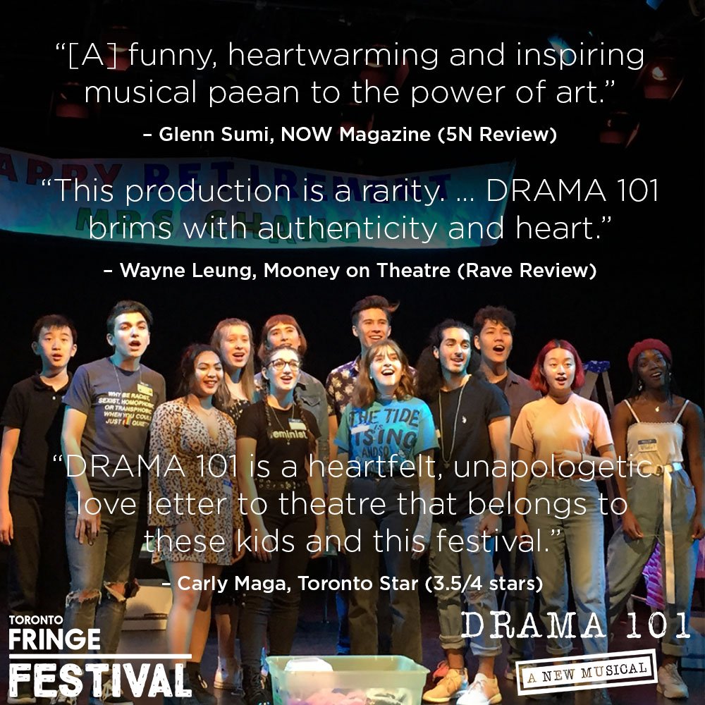 See the musical that critics are calling "thrilling", "earnest and pure" and "a beautiful tribute to anyone whose life has ever been impacted by arts education." DRAMA 101, A NEW MUSICAL plays at the Toronto Fringe Festival until July 14.