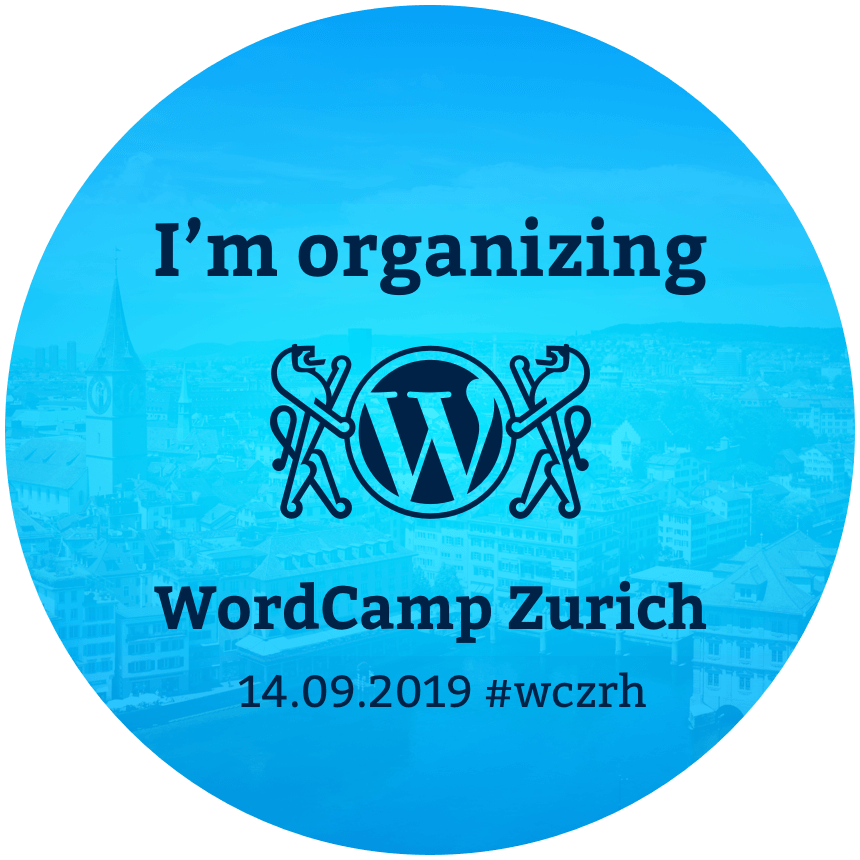 Kommst du auch? WordCamp Zürich: 2019.zurich.wordcamp.org