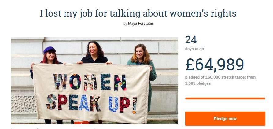 Since online pseudo-feminist platforms were doing so well raking in the cash, some individuals have decided to use crowdfunders to fund their transphobic endeavours too!Here’s Maya Forstater receiving £64,989 from who-knows-where under the guise of “talking about women’s rights”