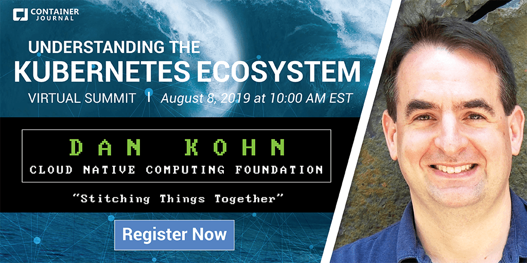 Want to truly understand #Kubernetes? Register for "Understanding the Kubernetes Ecosystem Summit" where you can hear from thought leaders like Dan Kohn (<a href="/dankohn1/">Dan Kohn ☁️👨🏼‍💻 @ NYC 🏢😷🗽🍎 (home)</a>), Executive Director of the Cloud Native Computing Foundation, for FREE August 8th: bit.ly/2Leq6zd