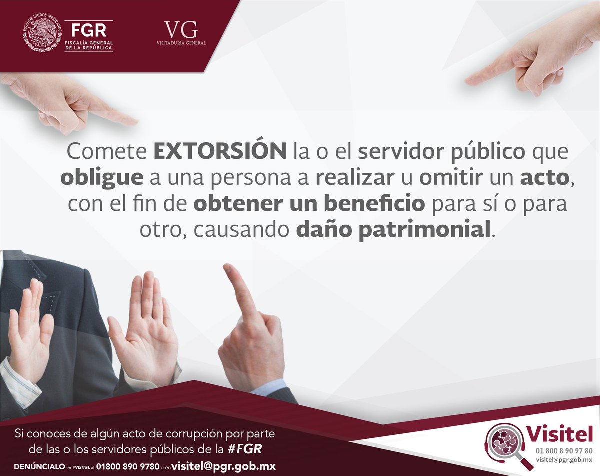 Comete extorsión la o el servidor público que obligue a una persona a realizar u omitir un acto con el fin de obtener un beneficio para sí o para otro, causando daño patrimonial. Denúncialo en #VISITEL ☎️01 800 8 90 97 80 o 📧 visitel@pgr.gob.mx