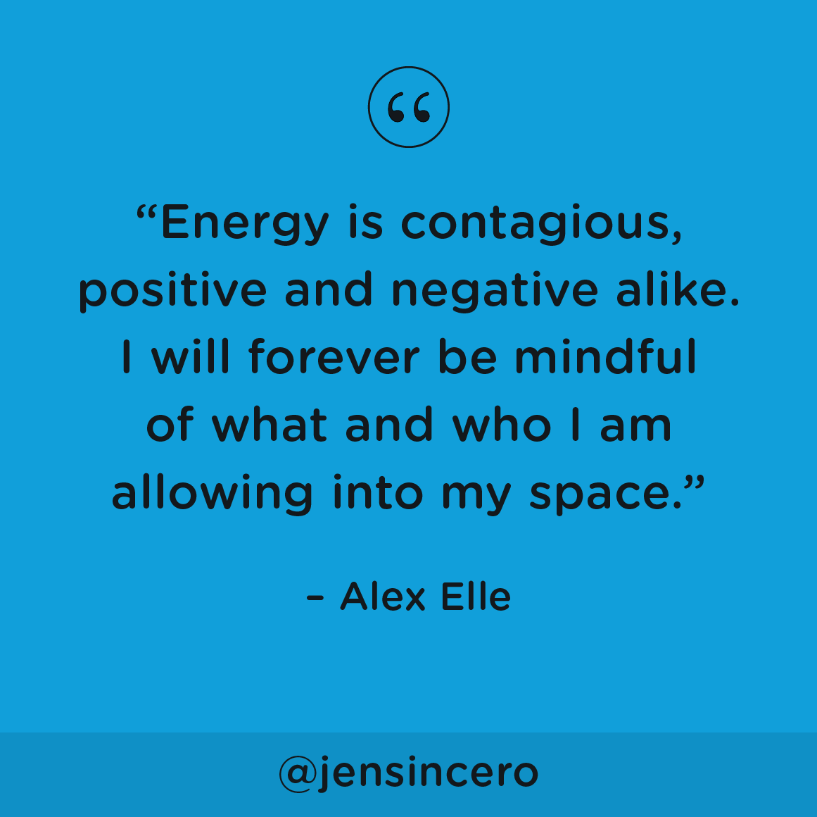 JenSincero's tweet image. Other people have the potential to completely change your energy. When you commit to changing your life, one of the most important things you can do is be militant about the types of energy you subject yourself to. #youareabadass #QOTD #WednesdayWisdom #WednesdayMotivation