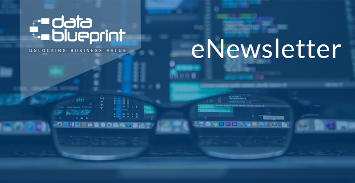 Check out our July Data Blueprint newsletter. 
bit.ly/30oJg9e