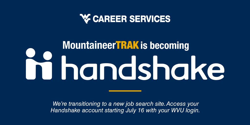We're moving to Handshake! 🤝 On July 16, all #WVU students/alumni will have access to a new system called Handshake, which will replace MountaineerTRAK. Information about the transition: students.wvu.edu/know-this/2019….