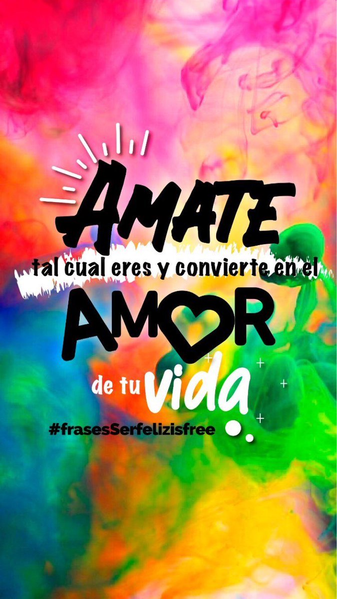 Ámate!!!! Y encárgate cada día de ser tu mejor versión, conviértete en eso que sueñas, en eso que deseas, se tu de la forma más auténtica, y ámate, ámate tú, completx! Tal cual eres. <a href="/SerFelizIsFree1/">Ser Feliz Is Free International Foundation</a> #SerFelizIsFree #SerFelizIsFree4All