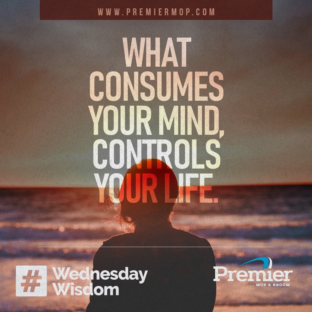 PremierMopBroom's tweet photo. “What consumes your mind, controls your life.” #WednesdayWisdom #WednesdayMotivation #PremierProducts #MicrofiberMops #FloorCleaningProducts #WetMops #Brooms #DustMops #MopHandles #BroomHandles #CarpetBonnets #PrisonMops @PremierMopBroom https://t.co/dxkk7hAyKy https://t.co/H6jCj8DeMO