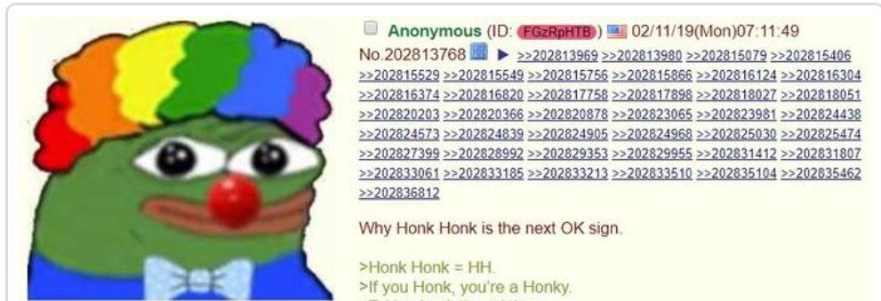 Let's start with a classic and a new variant: 88 and "HH" phrases like "honk honk."They mean "heil hitler." H is the 8th letter of the alphabet, thus 88."Honk honk" is associated with the honkler and is often used "ironically" by alt-right trolls.