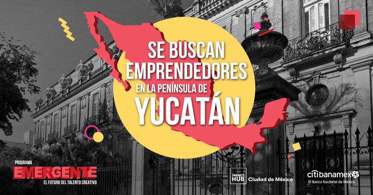 ImpactHubCDMX's tweet image. Buscamos talento yucateco dentro de las #industriascreativas que generen un impacto social positivo para participar en EMERGENTE 2019. Aplica antes del 14 de julio➡️ bit.ly/emergente2019