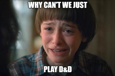 Deep inside, we are all Will Byers  #DnD #StrangerThings