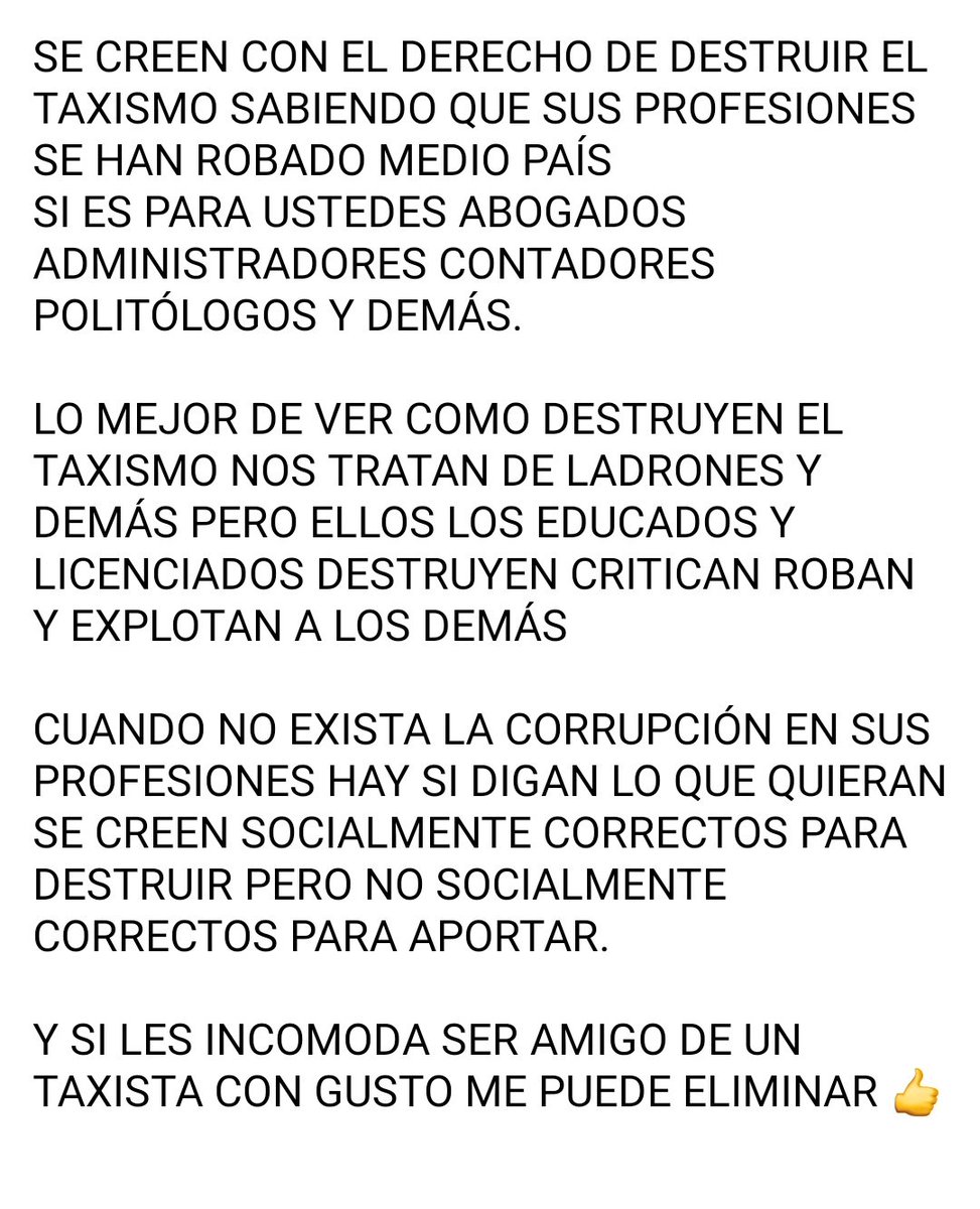 TaxTheJoker's tweet photo. CUANDO SU PROFESIÓN SEA 100 % INTACHABLE  ESE DÍA PUEDEN DESTRUIR LA QUE HAGO ACTUALMENTE 👍👍👍 SI ES PARA USTEDES SEÑORES ABOGADOS ADMINISTRADORES PUBLICISTAS  PERIODISTAS Y DEMÁS #ParoDeTaxistas #ParoDeTaxis LA CORRUPCIÓN EXISTE EN TODAS LAS PROFESIÓNES https://t.co/HuTqkVh0oq