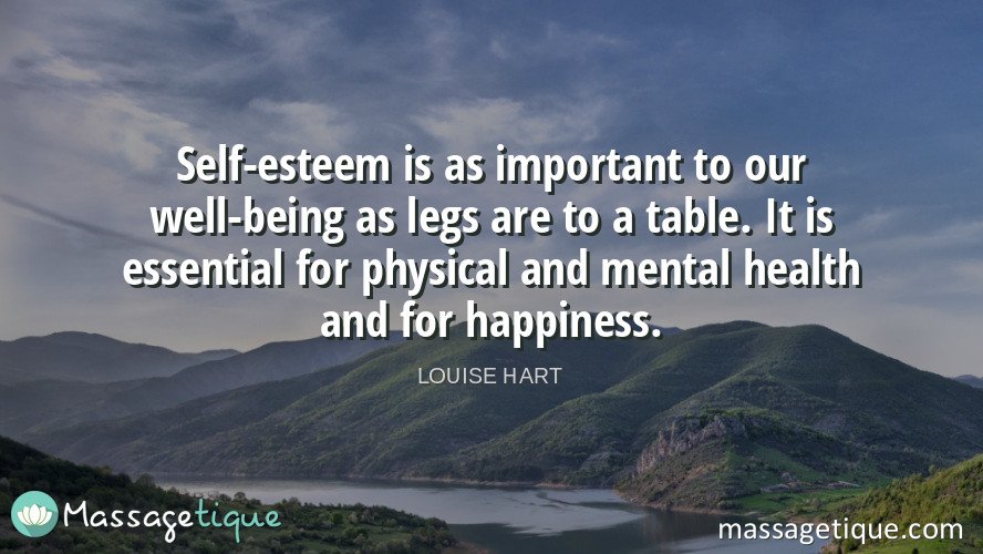 Massagetique's tweet photo. Self-esteem is as important to our well-being as legs are to a table. It is essential for physical and mental health and for happiness. - Louise Hart #mentalhealth https://t.co/K5BBqPexjl