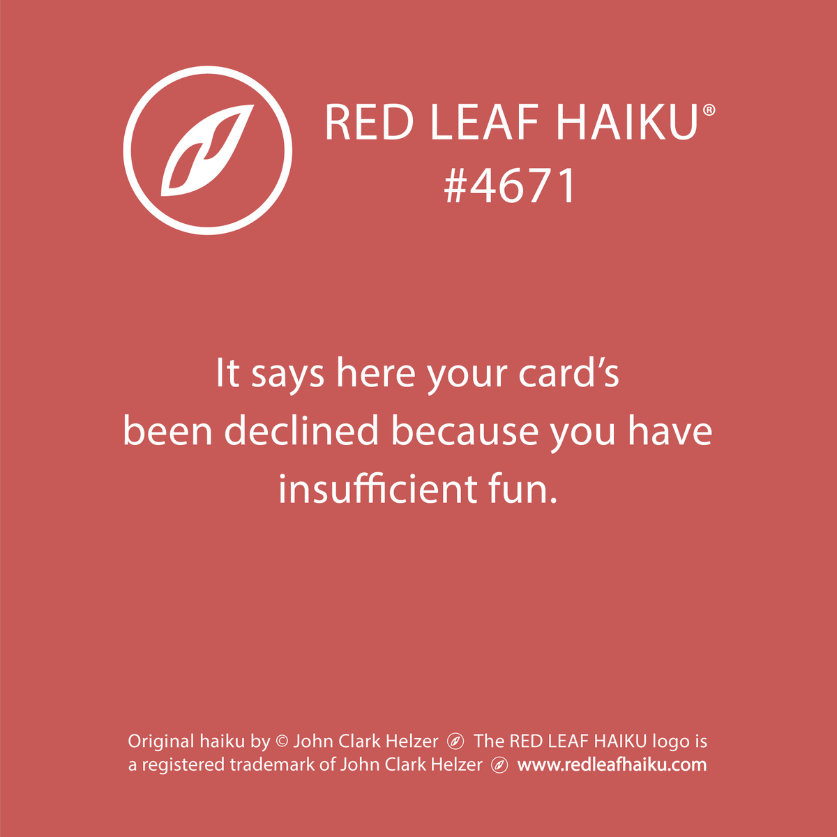 redleafhaiku's tweet photo. It says here your card’s 
been declined because you have 
insufficient fun. 
🍁 Red Leaf Haiku by © John Clark Helzer 
#redleafhaiku #haiku #poetry #poem #carddeclined #insufficientfun https://t.co/VMK3kXjOad
