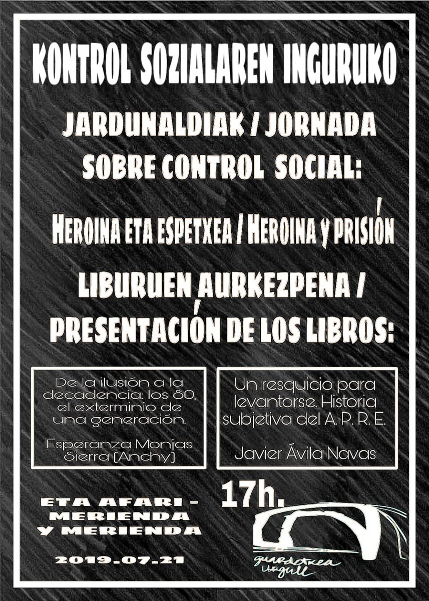 Datorren ostiralean (uztaila 21) kontrol sozialaren inguruko jardunaldia bi liburuen aurkezpenekin, heroina eta espetxearen inguruan
 El viernes que viene (21 julio) tendremos una jornada sobre control social con la presentación de dos libros, acerca de la heroína y la cárcel
