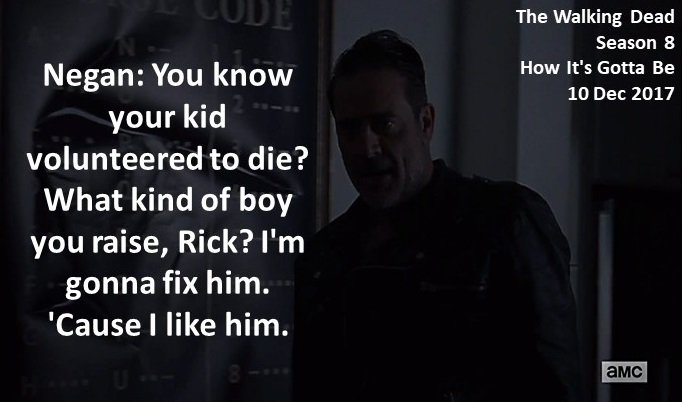 DoctorDoubleTap's tweet photo. #Negan: You know your kid volunteered to die? What kind of boy you raise, Rick? I'm gonna fix him. 'Cause I like him.
#TheWalkingDead
Season 8
#HowItsGottaBe
10 December 2017
Zombie Apocalypse
All Out War
The Sanctuary, Virginia
Team Saviors
Jeffrey Dean Morgan https://t.co/uQyGxZhUJg