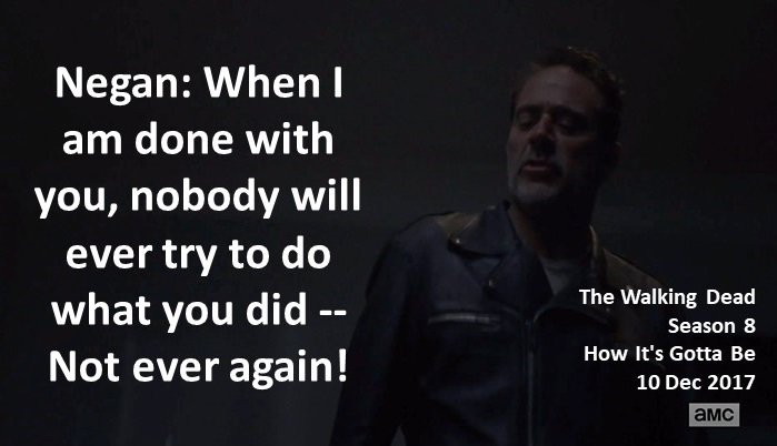 DoctorDoubleTap's tweet photo. #Negan: When I am done with you, nobody will ever try to do what you did -- Not ever again!
#TheWalkingDead
Season 8
#HowItsGottaBe
10 December 2017
Zombie Apocalypse
All Out War
The Sanctuary, Virginia
Team Saviors
Jeffrey Dean Morgan https://t.co/BA299Ovt7z