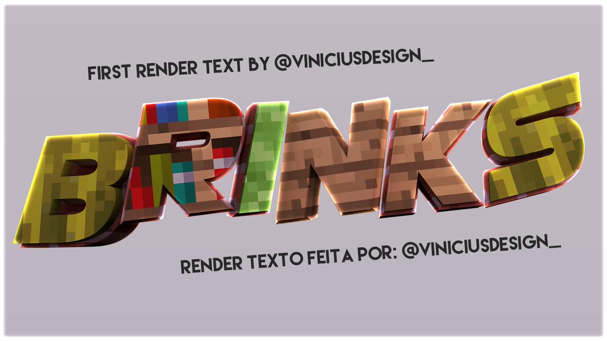 [•] New Work [•]
     ☘ ( Render Texto ) ☘

💫 By: <a href="/ViniciusDesign_/">V1nicius</a>
💫 Para: <a href="/PlatinumDevs_/">PlatinumDevs</a>
💫 Tema:  Minecraft
💫 Faça Seu Pedido  
💫 Pedidos ( ON )
💫 Team: <a href="/WoodDesigners/">WoodDesigners</a>
♥Obrigado Pela Preferência
💫 Primeiro trabalho assim sz
✓ Rts e favs são bem-vindos. ♥