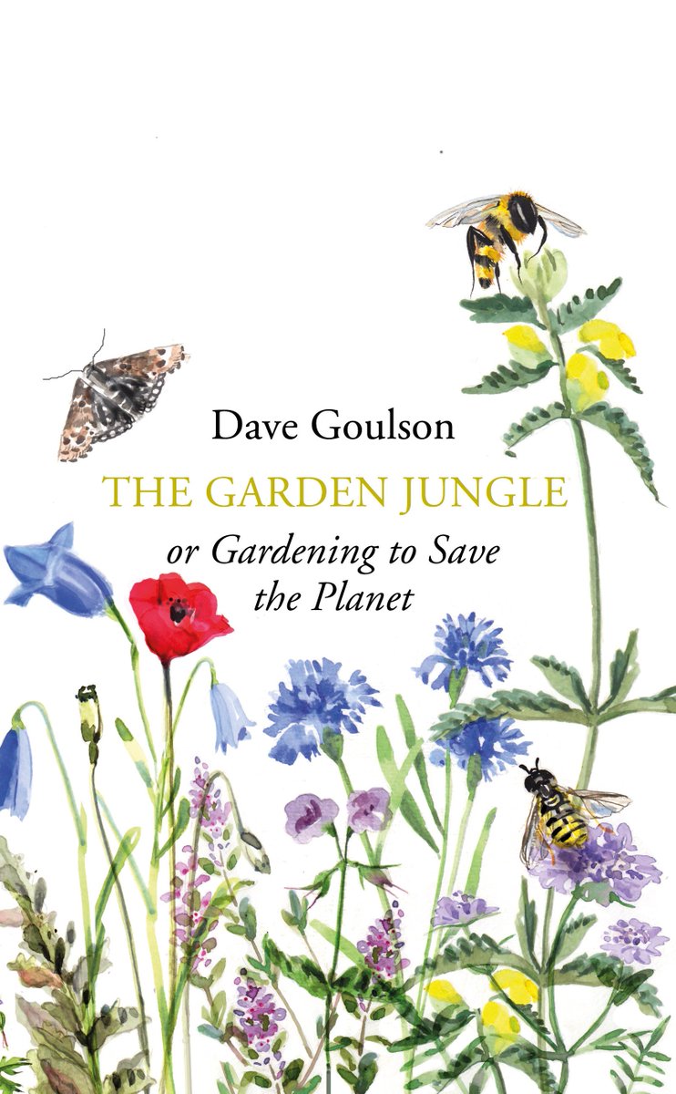 DaveGoulson's tweet photo. My new book is published today! Available in all good bookshops, online retailers etc. I really hope this encourages a few people to make their gardens more wildlife friendly - maybe we could turn our villages, towns and cities into a giant network of mini nature reserves? Pls RT https://t.co/IToNjDbcPE
