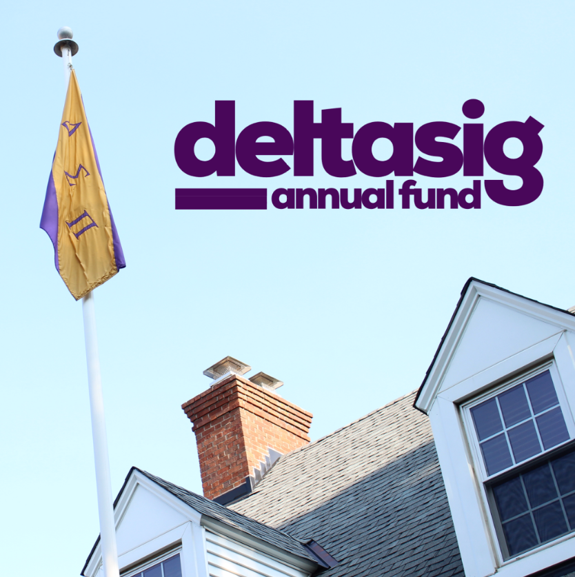 Annual educational grants, academic scholarships, member engagement efforts and philanthropic operations are funded by through the Deltasig Annual Fund. Donate today at dsp.org/donate.