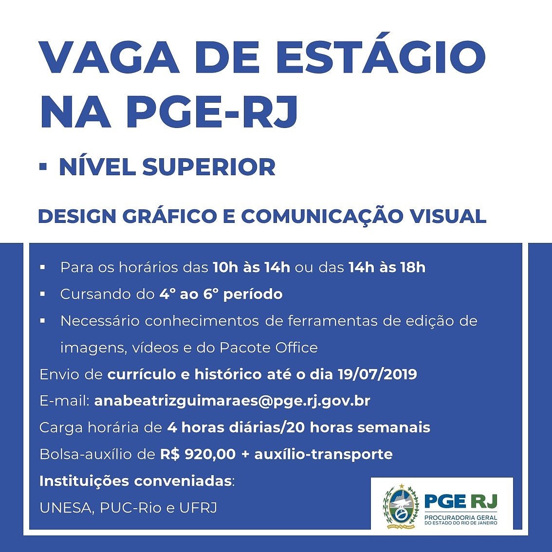 Oportunidade de Estágio!

Design Gráfico e Comunicação Visual - Nível Superior

Rio de Janeiro (Capital) - Centro

Envio de currículo e histórico até o dia 19/07/2019

E-mail: anabeatrizguimaraes@pge.rj.gov.br
