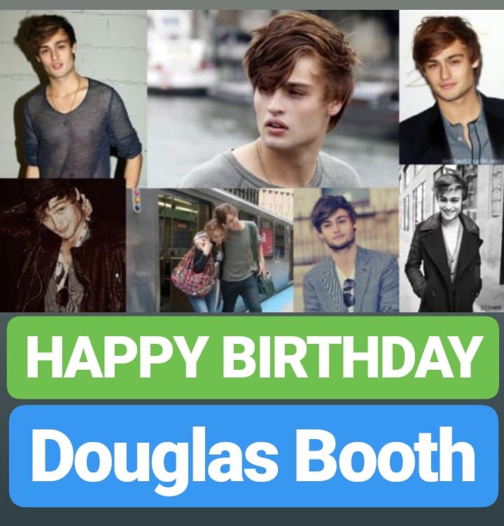 HAPPY BIRTHDAY 
Douglas Booth 
