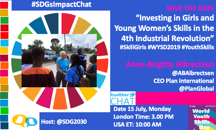 SDG2030's tweet photo. SAVE THE DATE 
Investing in Girls and Young Women’s Skills in 
4th Industrial Revolution 
#SkillGirls #WYSD2019 #YouthSkills

#AnneBirgitteAlbrectsen @ABAlbrectsen
CEO Plan International  @PlanGlobal
Host @SDG2030
 
Date 15 July
Day Monday
London Time: 3.00 PM 
USA ET: 10:00 AM https://t.co/pdit0FsBYq