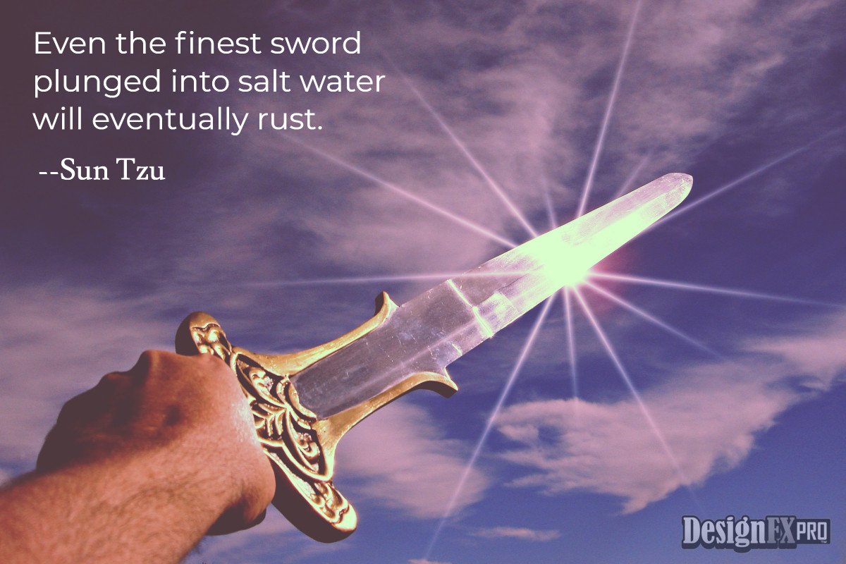 DesignFxPro1's tweet photo. "Even the finest sword plunged into salt water will eventually rust."

#dailyinspiration #inspirationalquote #designfxpro https://t.co/Cpb5o4nX30