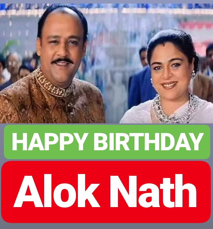 HAPPY BIRTHDAY 
Alok Nath
BOLLYWOOD ACTOR 