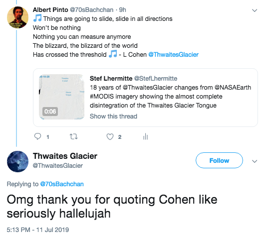 70sBachchan's tweet photo. A talking glacier who likes Leonard Cohen and is "Just a hunk of ice trying to keep it together"! 😂😂
@ThwaitesGlacier is the twitter account you never knew you needed! #FF https://t.co/CNE9SLQc3R