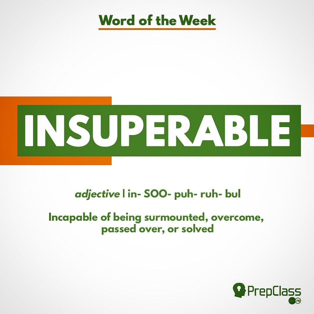 PrepclassNG's tweet photo. WORD OF THE WEEK
:
INSUPERABLE- Incapable of being surmounted, overcome, passed over, or solved.
:
:
:
#wordoftheweek #learnnewthings #learnnewwords #insuperable #prepclassng #edtech https://t.co/pk8ddl88Rf