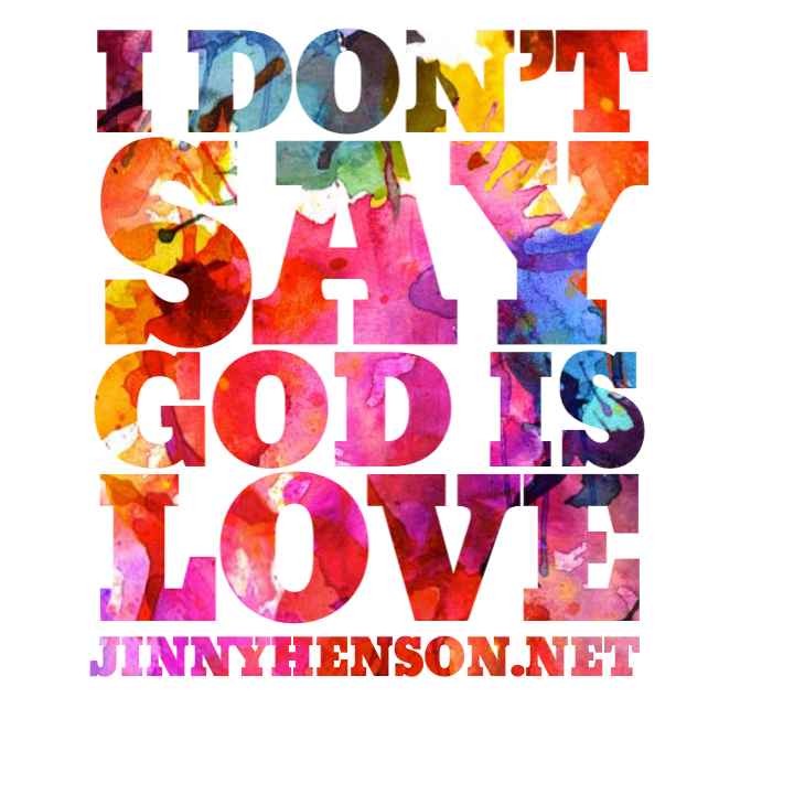 I Don’t Say God is Love jinnyhenson.net/2019/07/12/i-d…