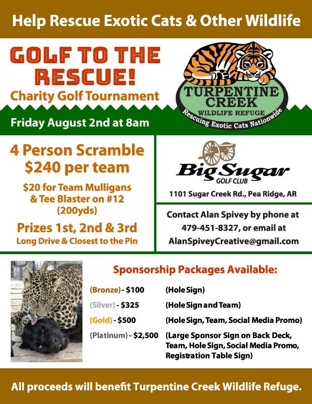 Join us for the 2nd Annual "Golf to the Rescue" tournament fundraiser for our friends <a href="/turpentinecreek/">Turpentine Creek</a>!

Teams &amp; Sponsors are needed to support this 501c charity.

Contact Alan Spivey by phone: 479-451-8327, or by email: alanspiveycreative@gmail.com to register today.

#golf