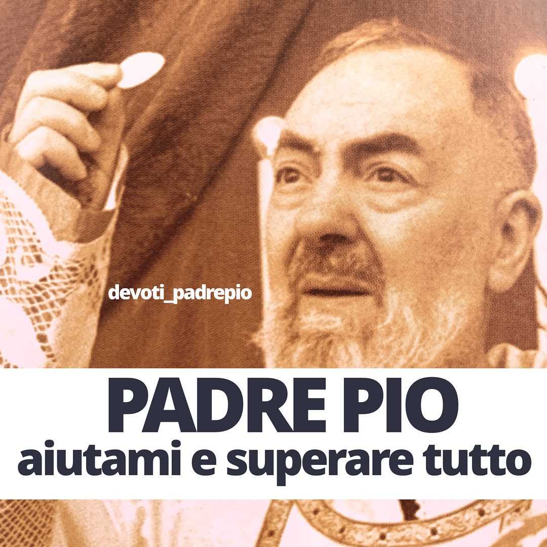 DevotidiSanPio's tweet image. Padre Pio aiutami a superare tutto